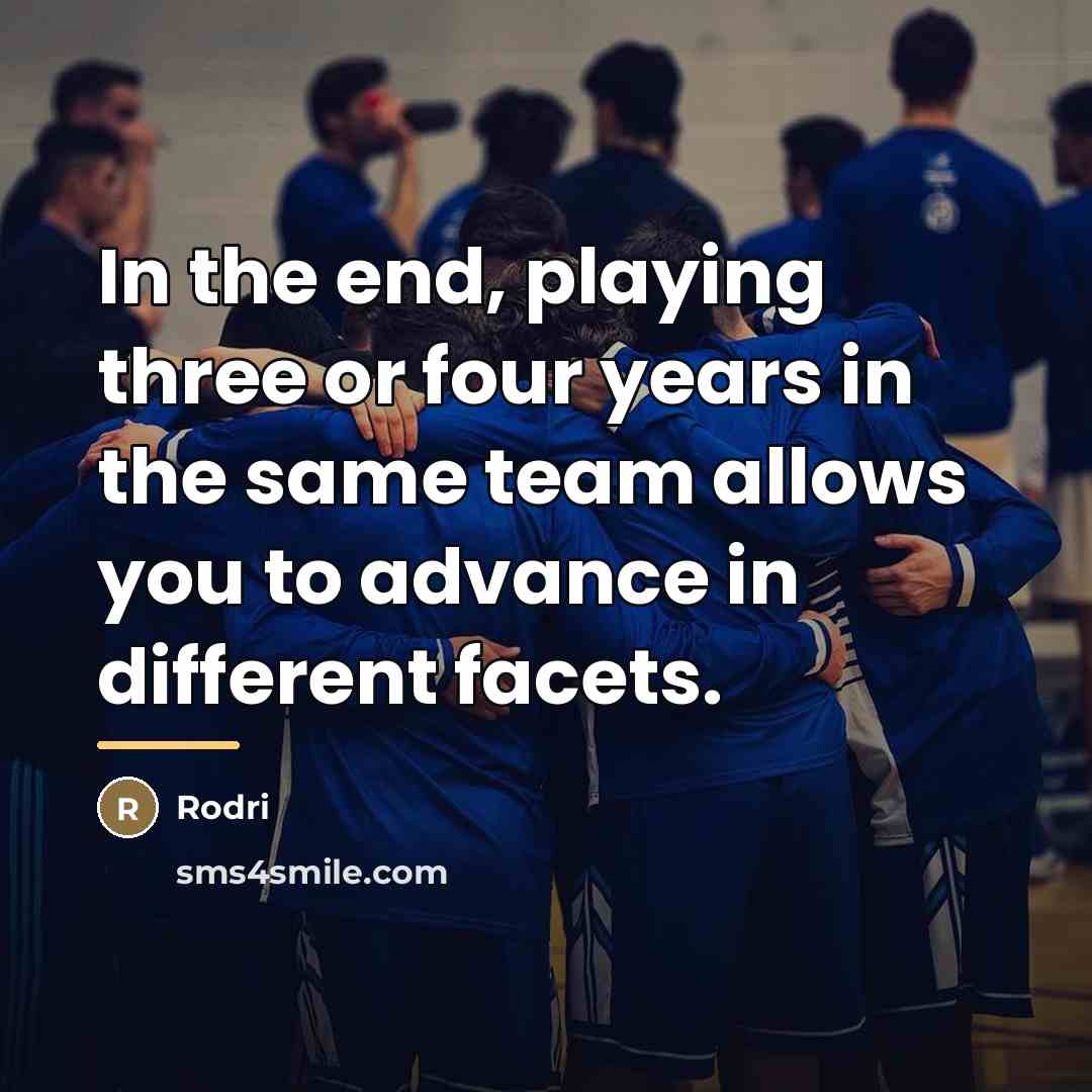 “In the end, playing three or four years in the…” quote by Rodri