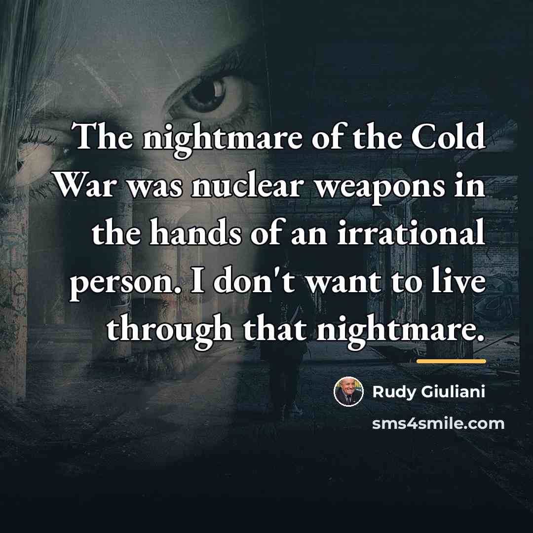 “The nightmare of the Cold War was nuclear weapons in…” quote by Rudy Giuliani