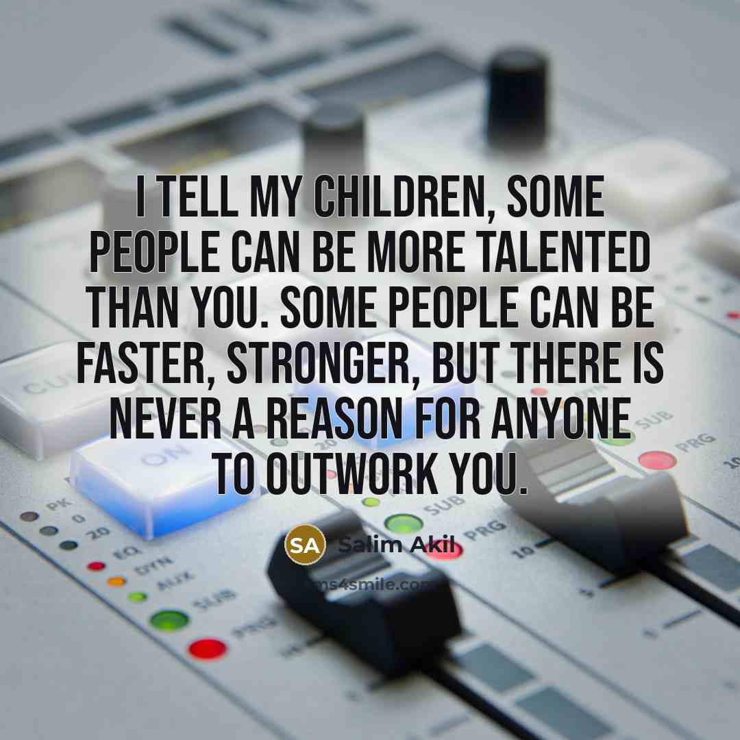 “I tell my children, some people can be more talented…” quote by Salim Akil