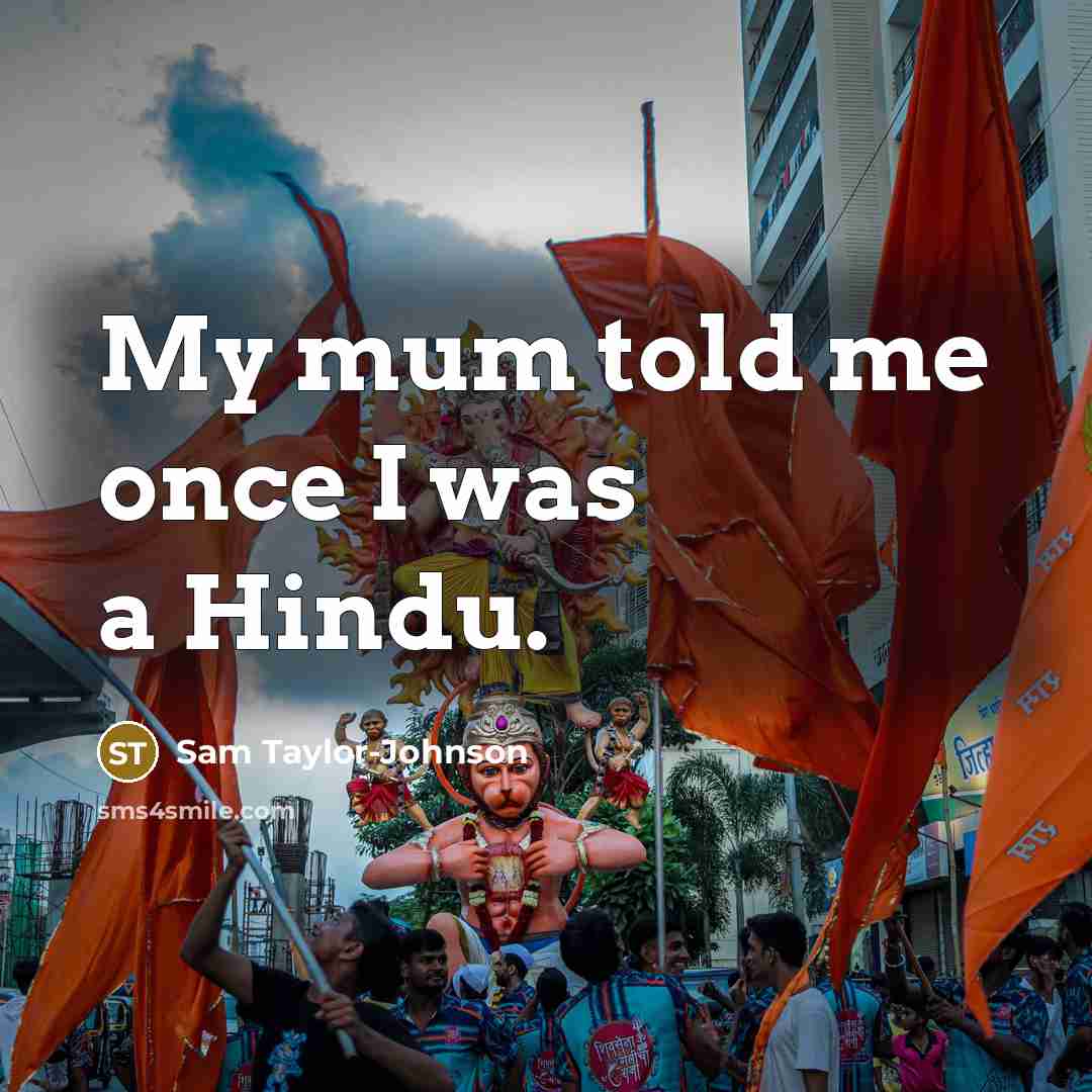 “My mum told me once I was a Hindu.…” quote by Sam Taylor-Johnson