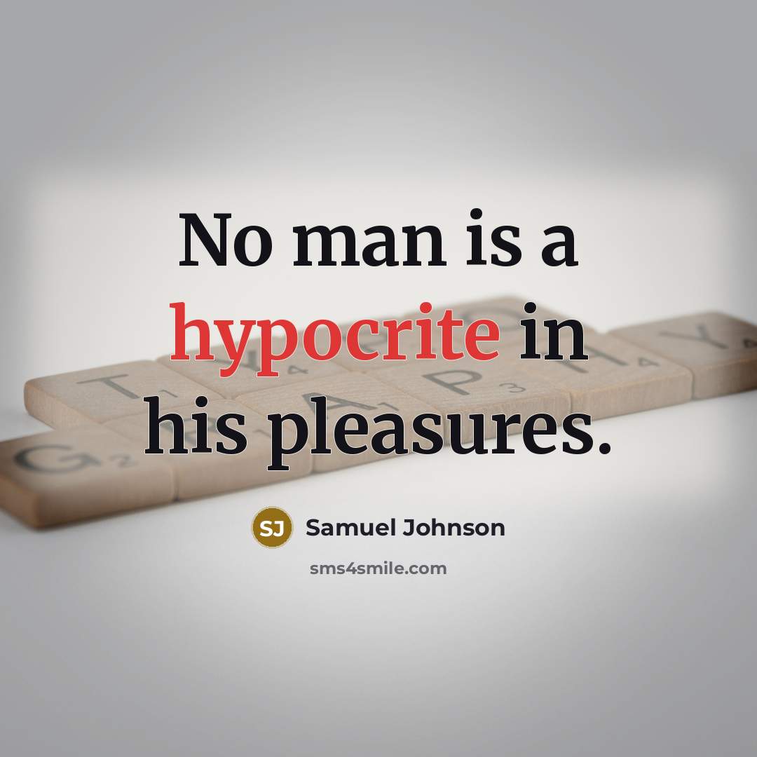 “No man is a hypocrite in his pleasures.…” quote by Samuel Johnson