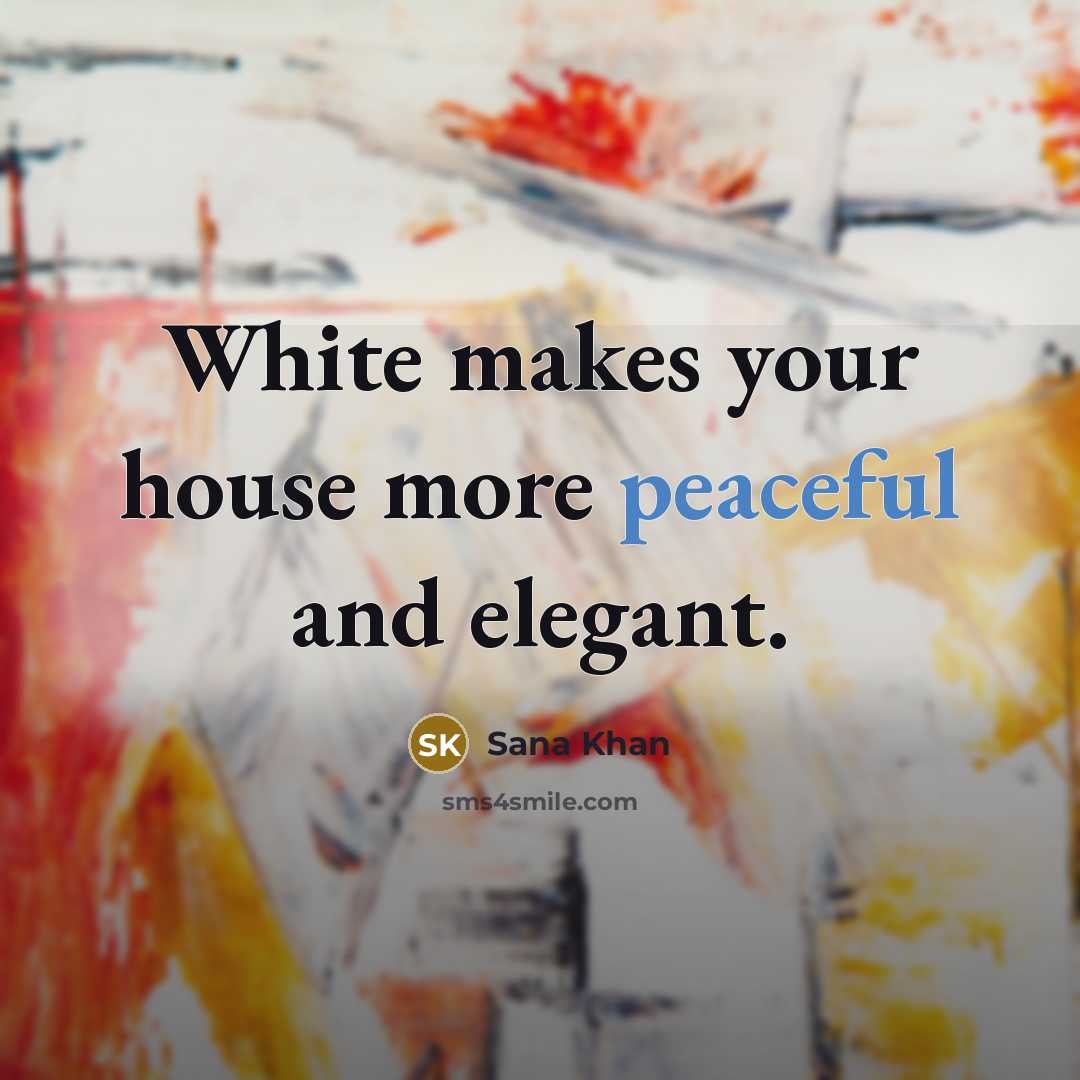“White makes your house more peaceful and elegant.…” quote by Sana Khan