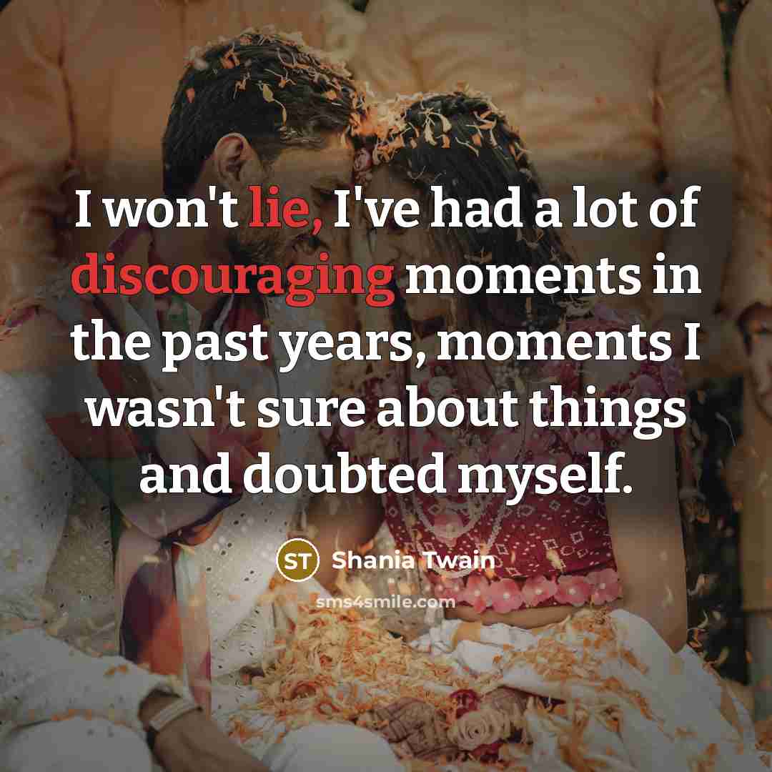 “I won't lie, I've had a lot of discouraging moments…” quote by Shania Twain