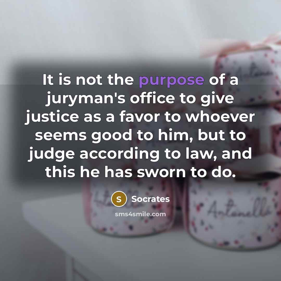 “It is not the purpose of a juryman's office to…” quote by Socrates