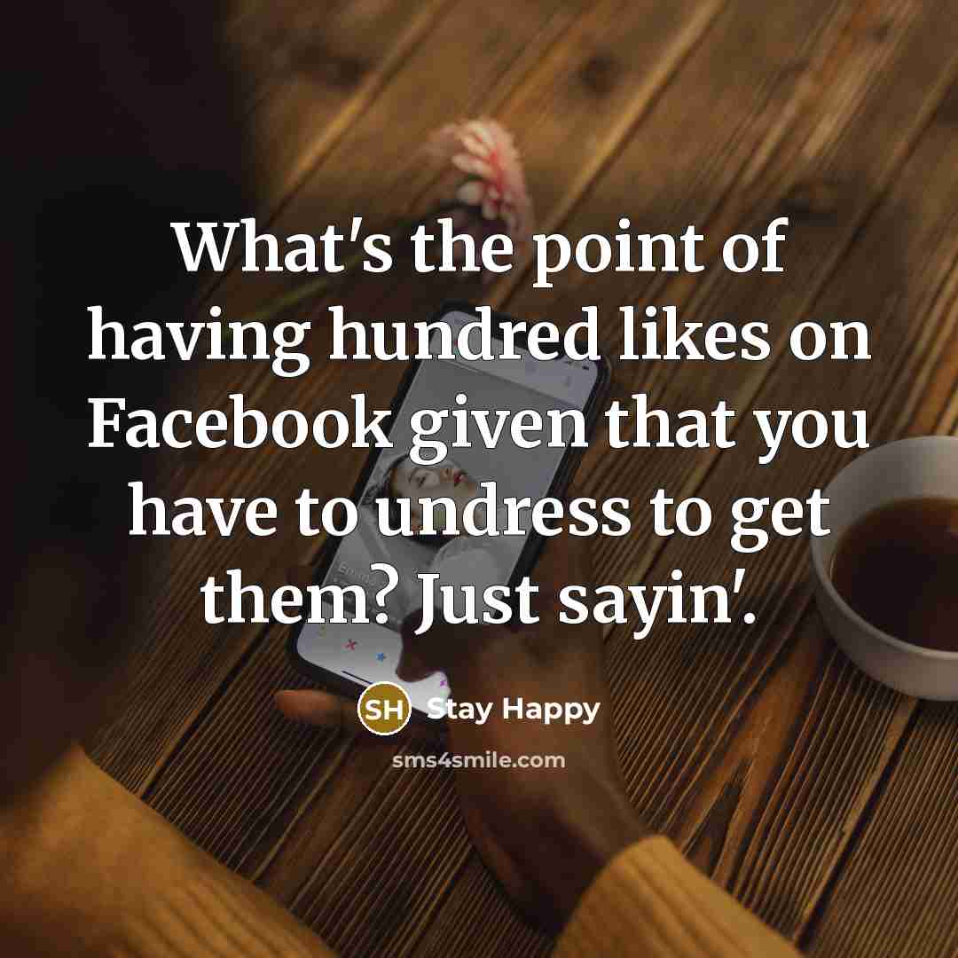 “What's the point of having hundred likes on Facebook given…” quote by Stay Happy