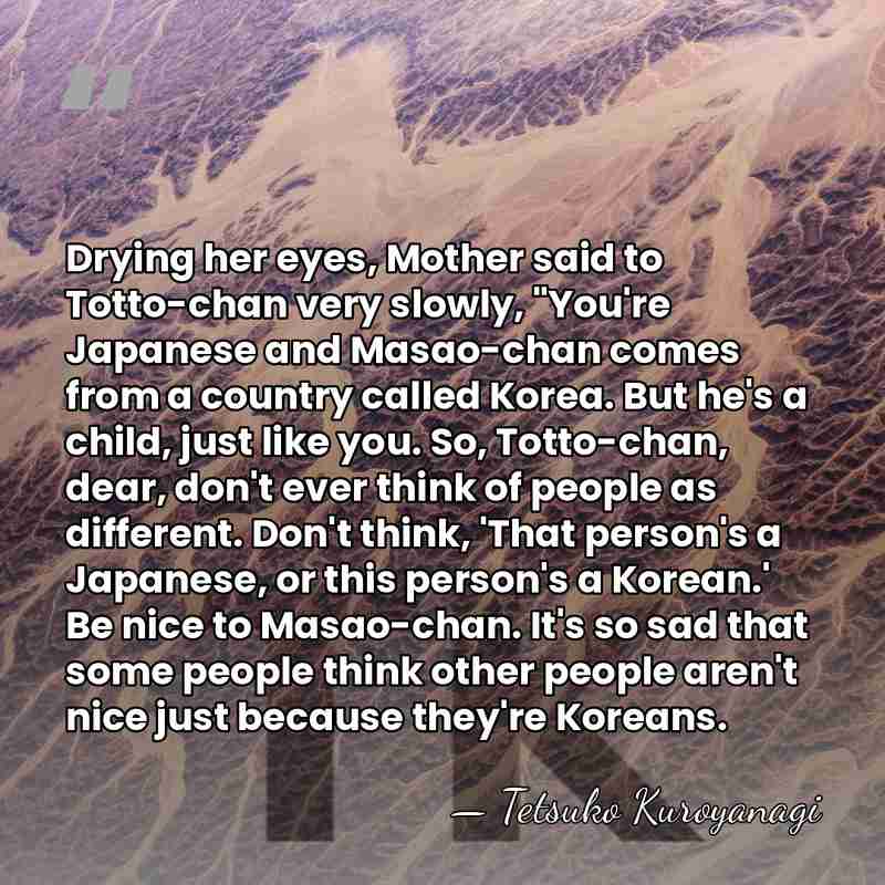 Drying her eyes, Mother said to Totto-chan very slowly, "You're Japanese and&hellip; - Tetsuko Kuroyanagi