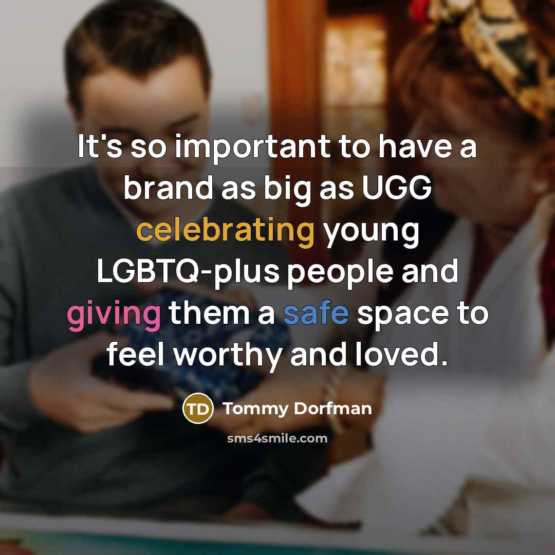“It's so important to have a brand as big as…” quote by Tommy Dorfman