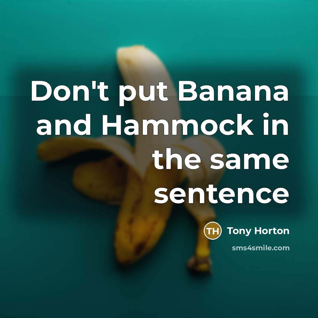 “Don't put Banana and Hammock in the same sentence” quote by Tony Horton
