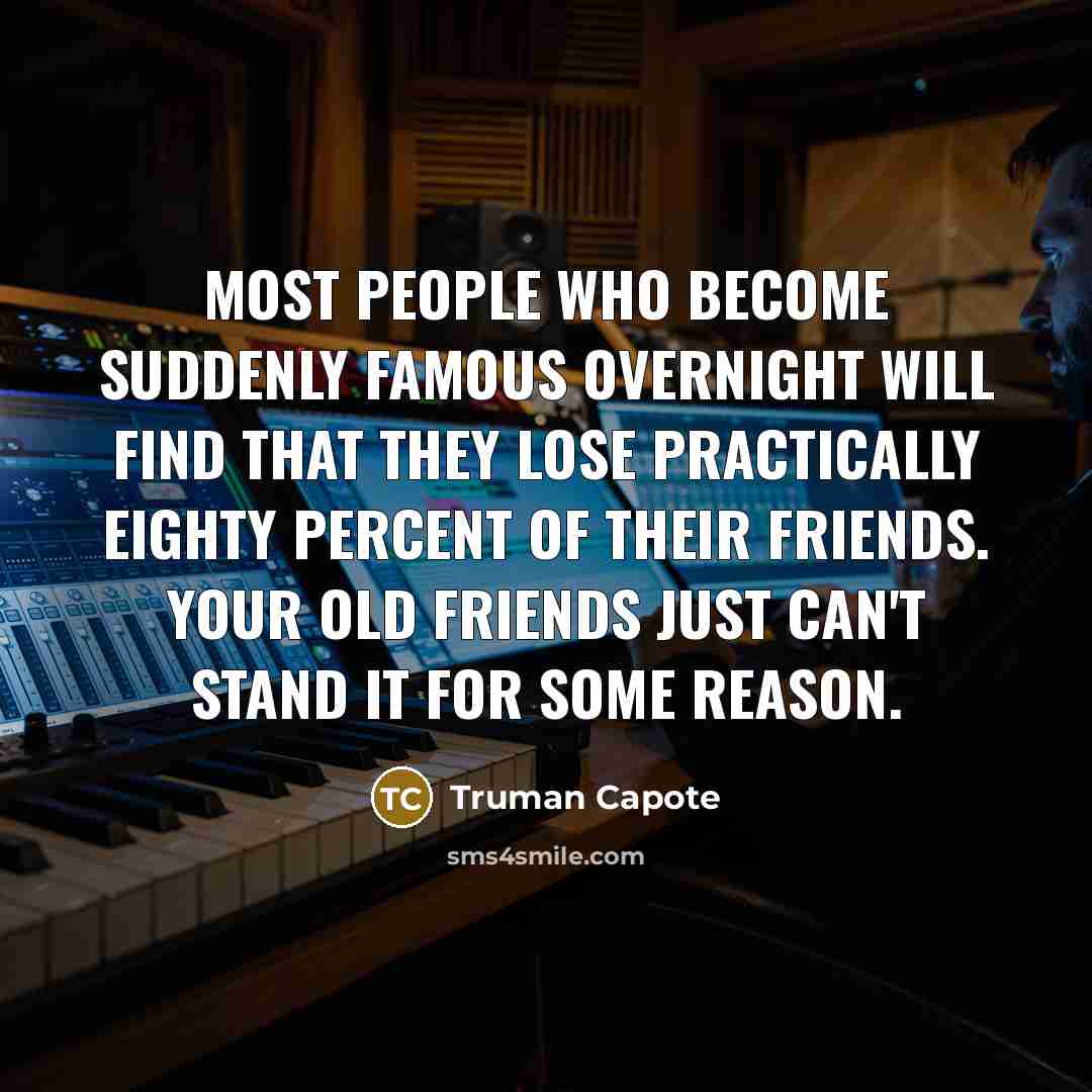 “Most people who become suddenly famous overnight will find that…” quote by Truman Capote