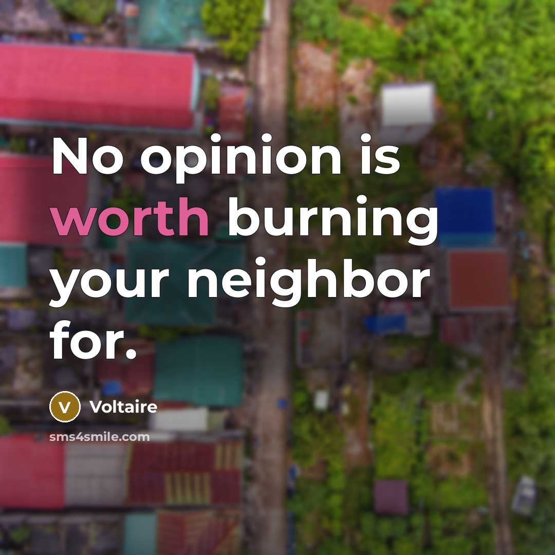 “No opinion is worth burning your neighbor for.…” quote by Voltaire