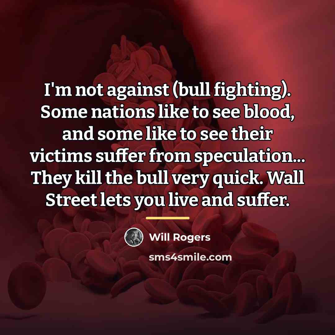 “I'm not against (bull fighting). Some nations like to see…” quote by Will Rogers