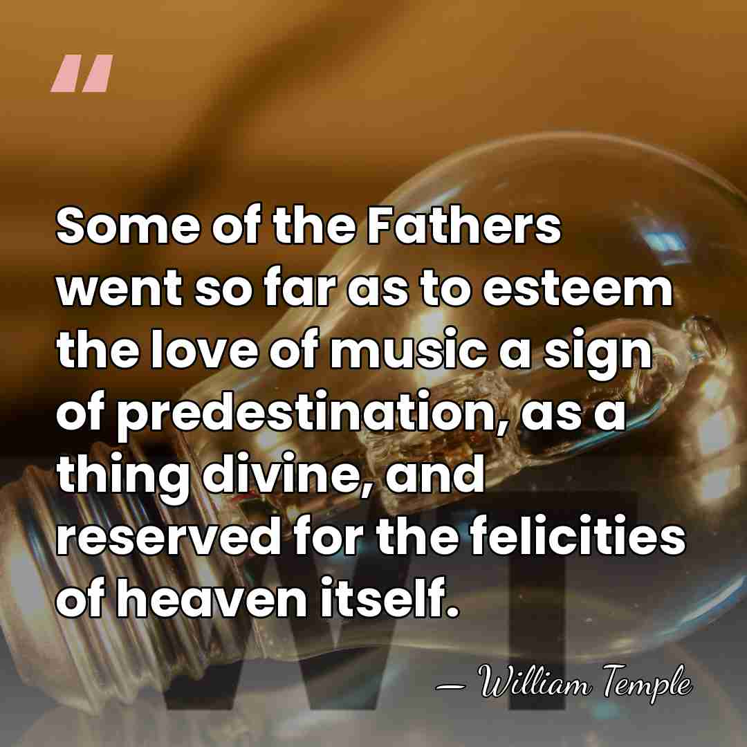 Some of the Fathers went so far as to esteem the love&hellip; - William Temple