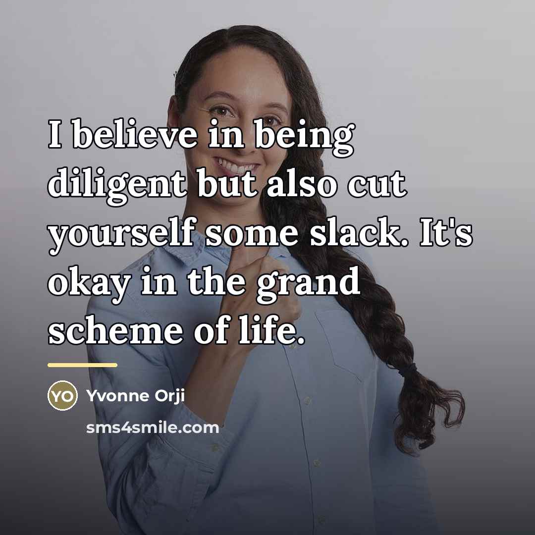 “I believe in being diligent but also cut yourself some…” quote by Yvonne Orji