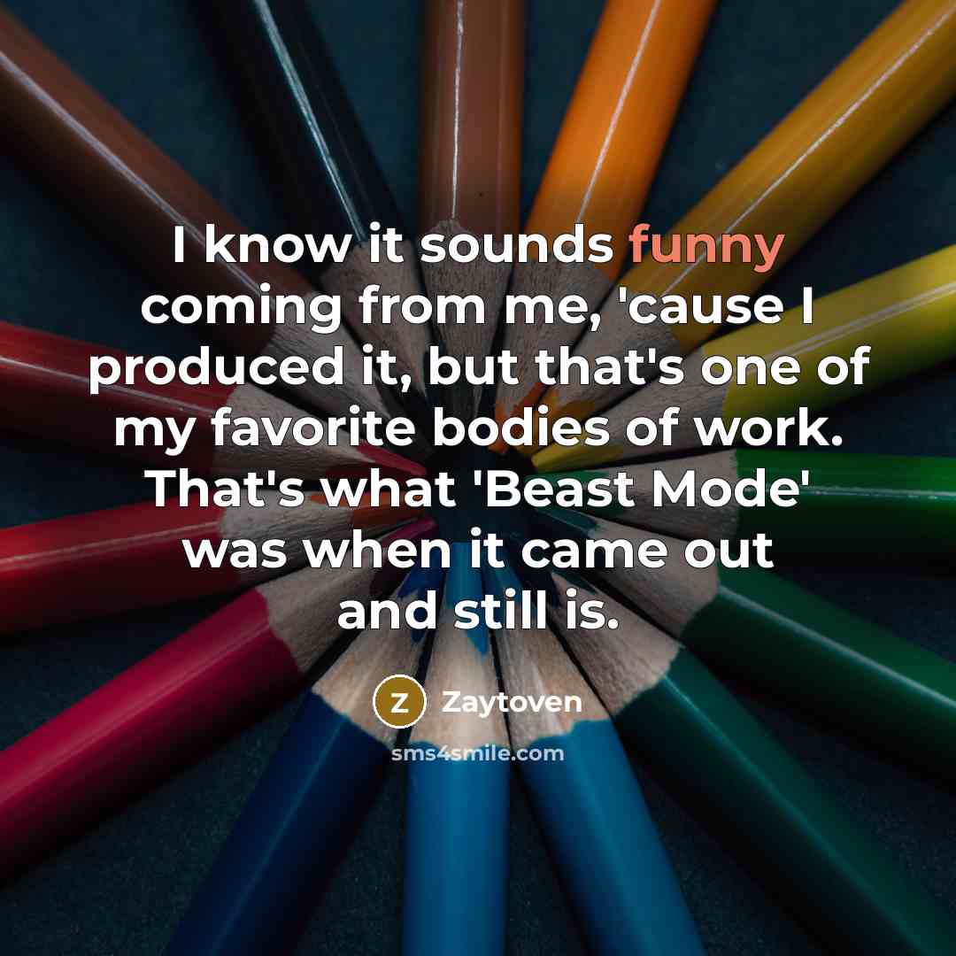 “I know it sounds funny coming from me, 'cause I…” quote by Zaytoven