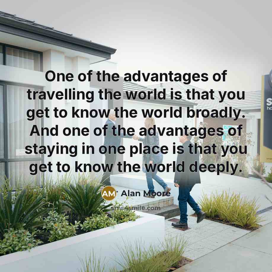 “One of the advantages of travelling the world is that…” quote by Alan Moore