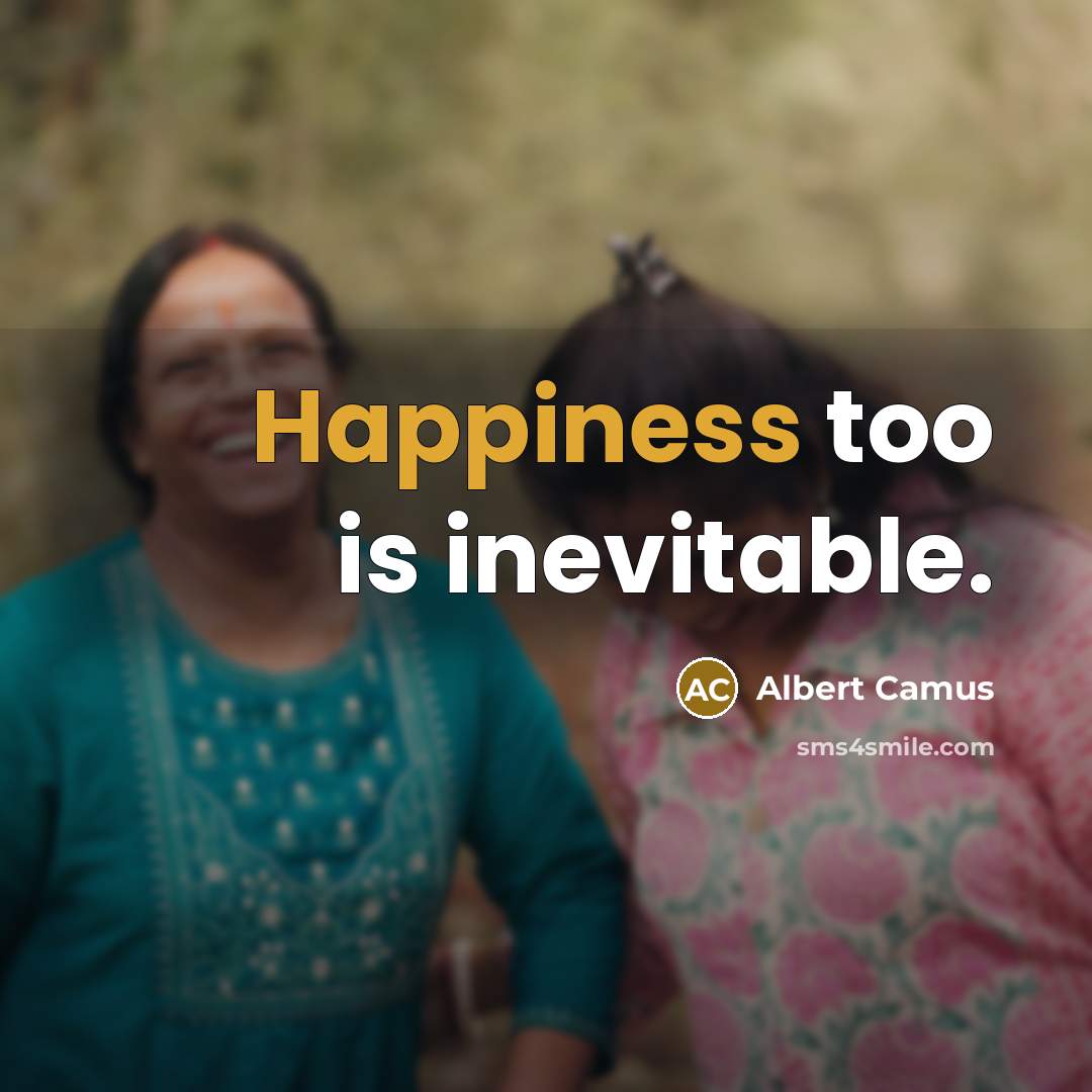 “Happiness too is inevitable.…” quote by Albert Camus