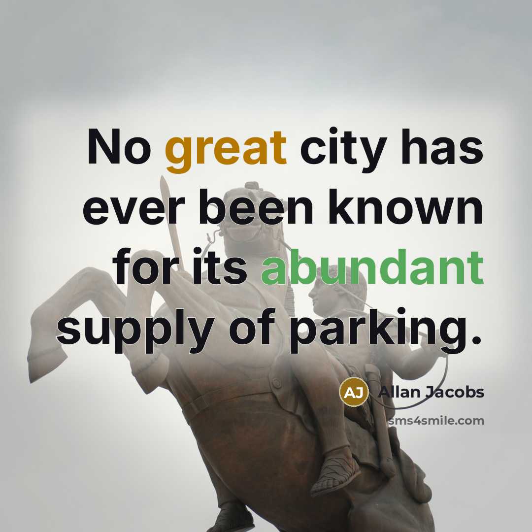 “No great city has ever been known for its abundant…” quote by Allan Jacobs