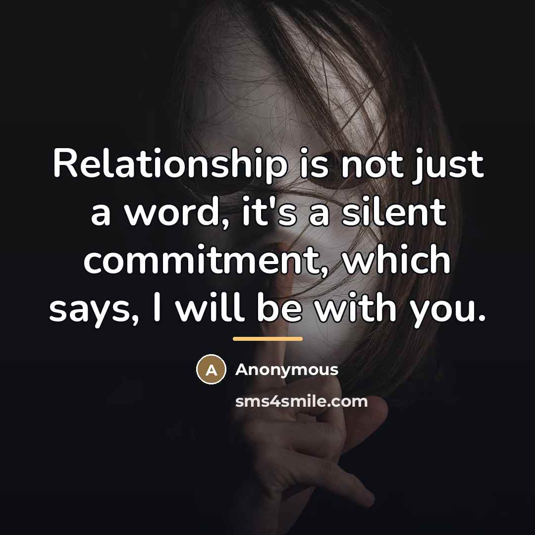 “Relationship is not just a word, it's a silent commitment,…” quote by Anonymous
