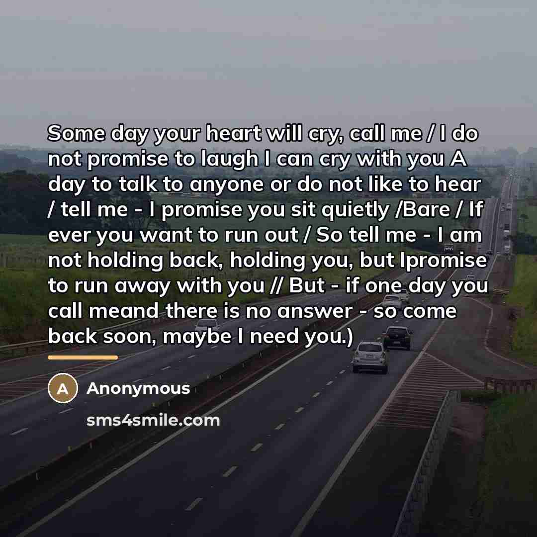 “Some day your heart will cry, call me / I…” quote by Anonymous