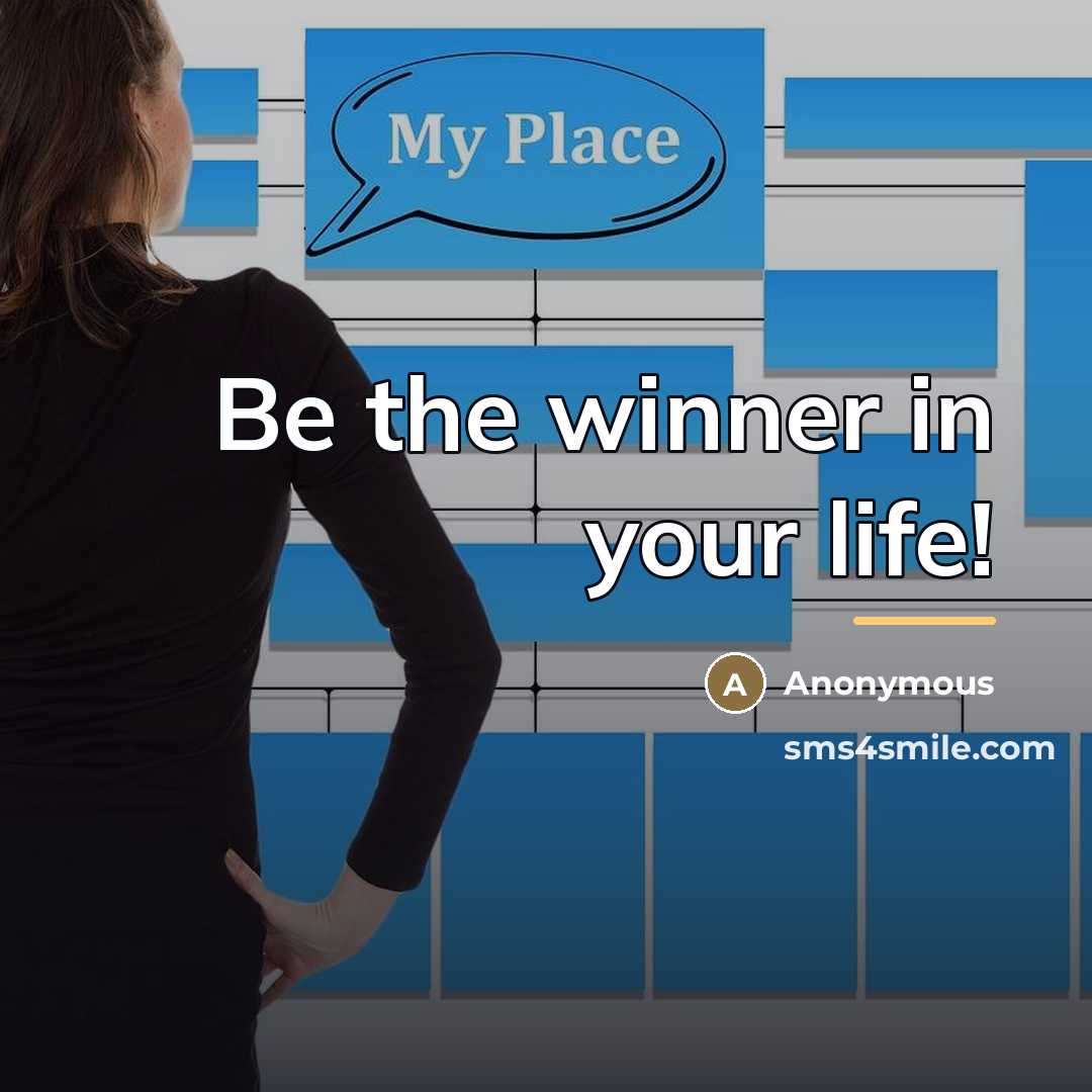 “Be the winner in your life!…” quote by Anonymous