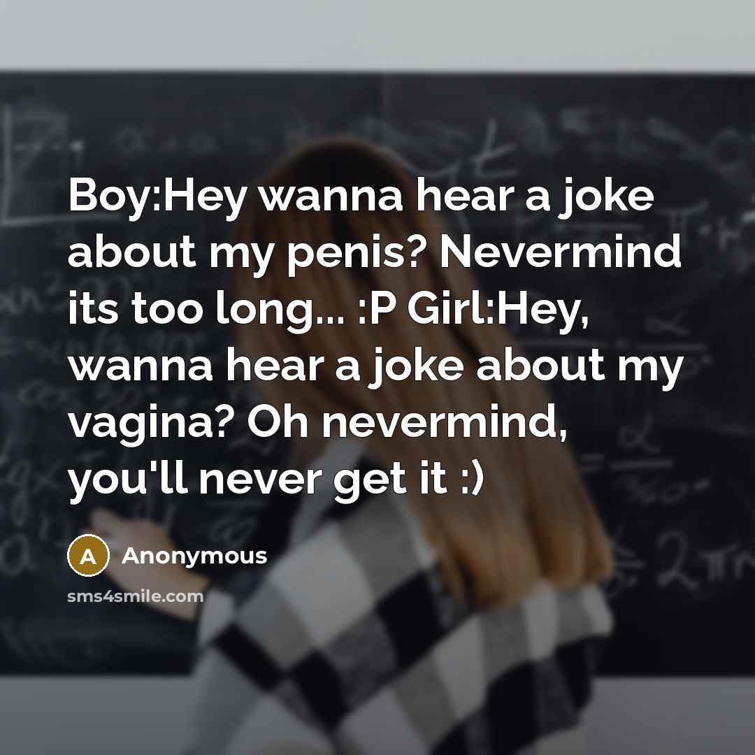 “Boy:Hey wanna hear a joke about my penis? Nevermind its…” quote by Anonymous