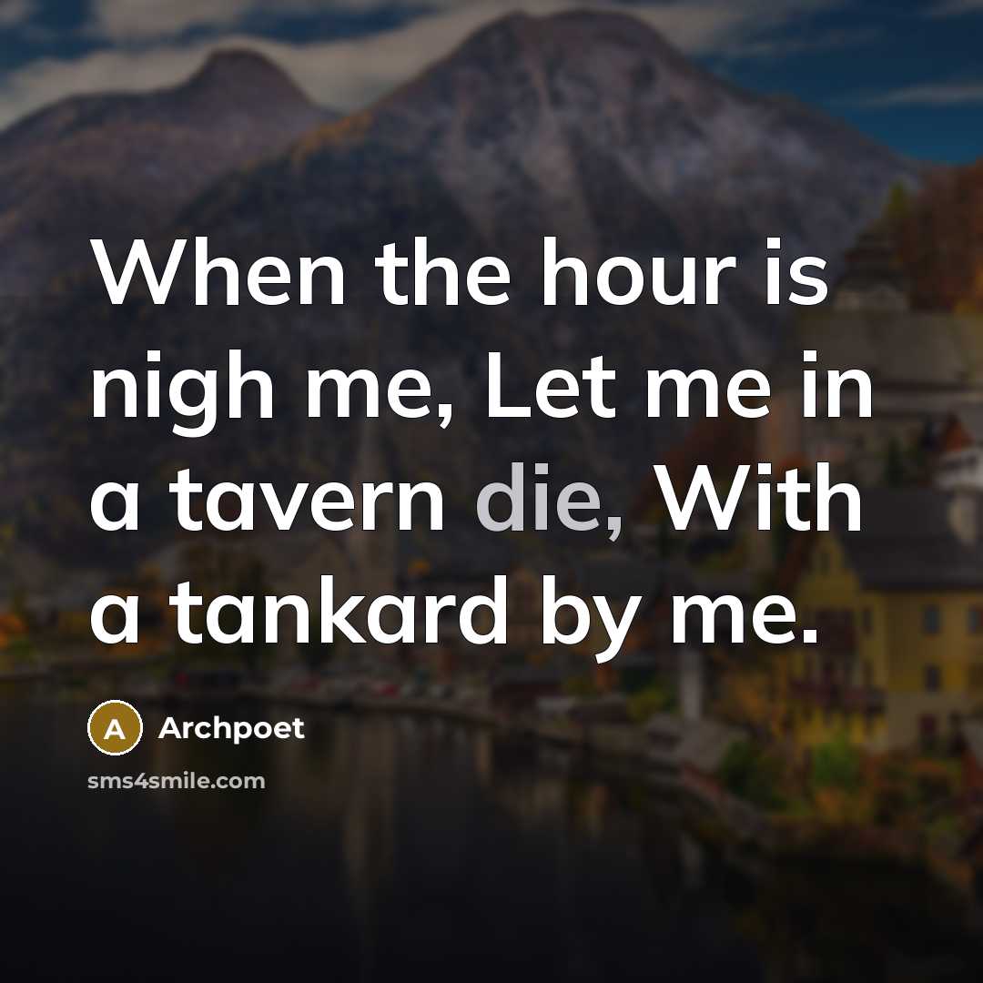 “When the hour is nigh me, Let me in a…” quote by Archpoet