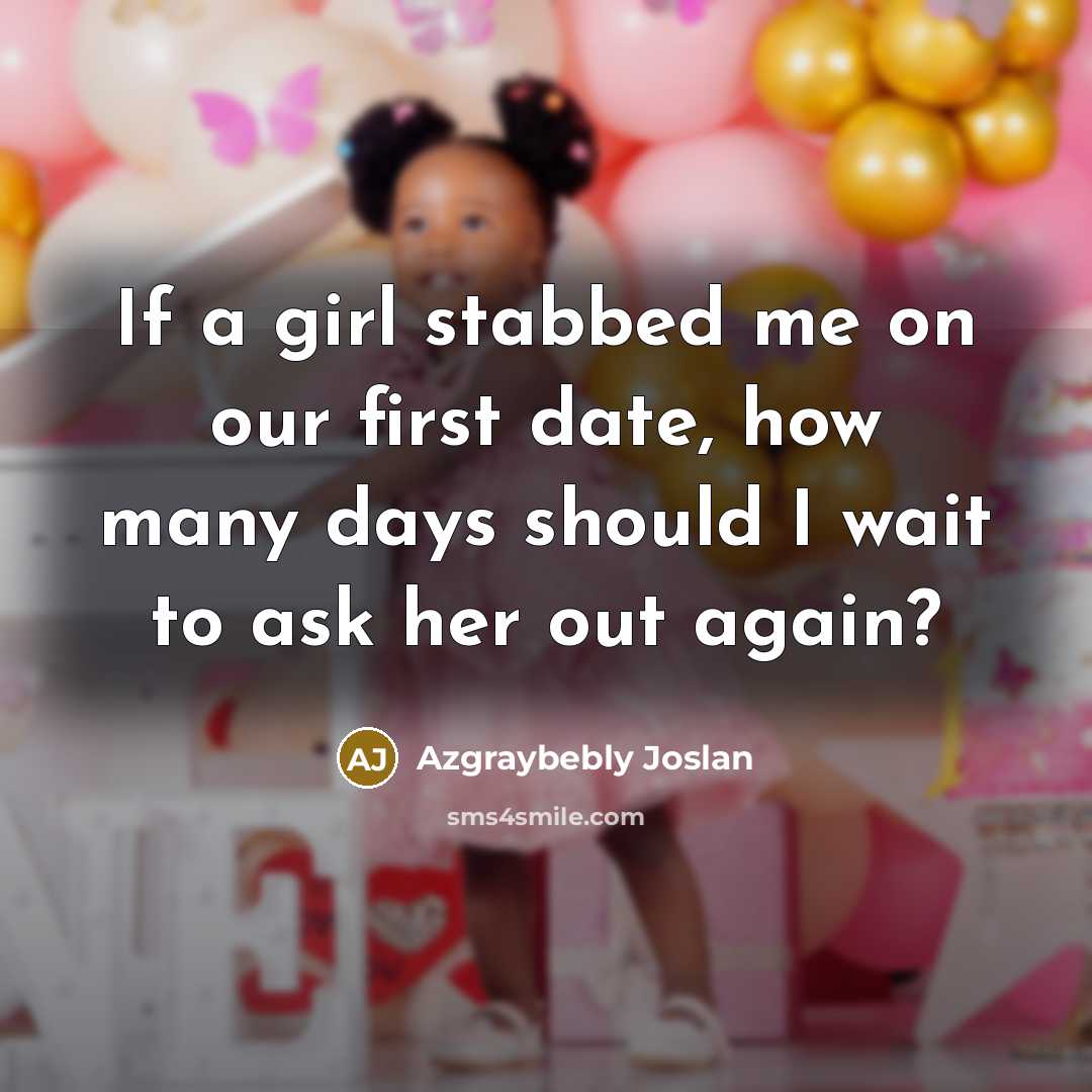 “If a girl stabbed me on our first date, how…” quote by Azgraybebly Joslan