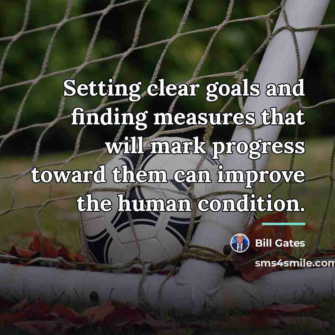 “Setting clear goals and finding measures that will mark progress…” quote by Bill Gates