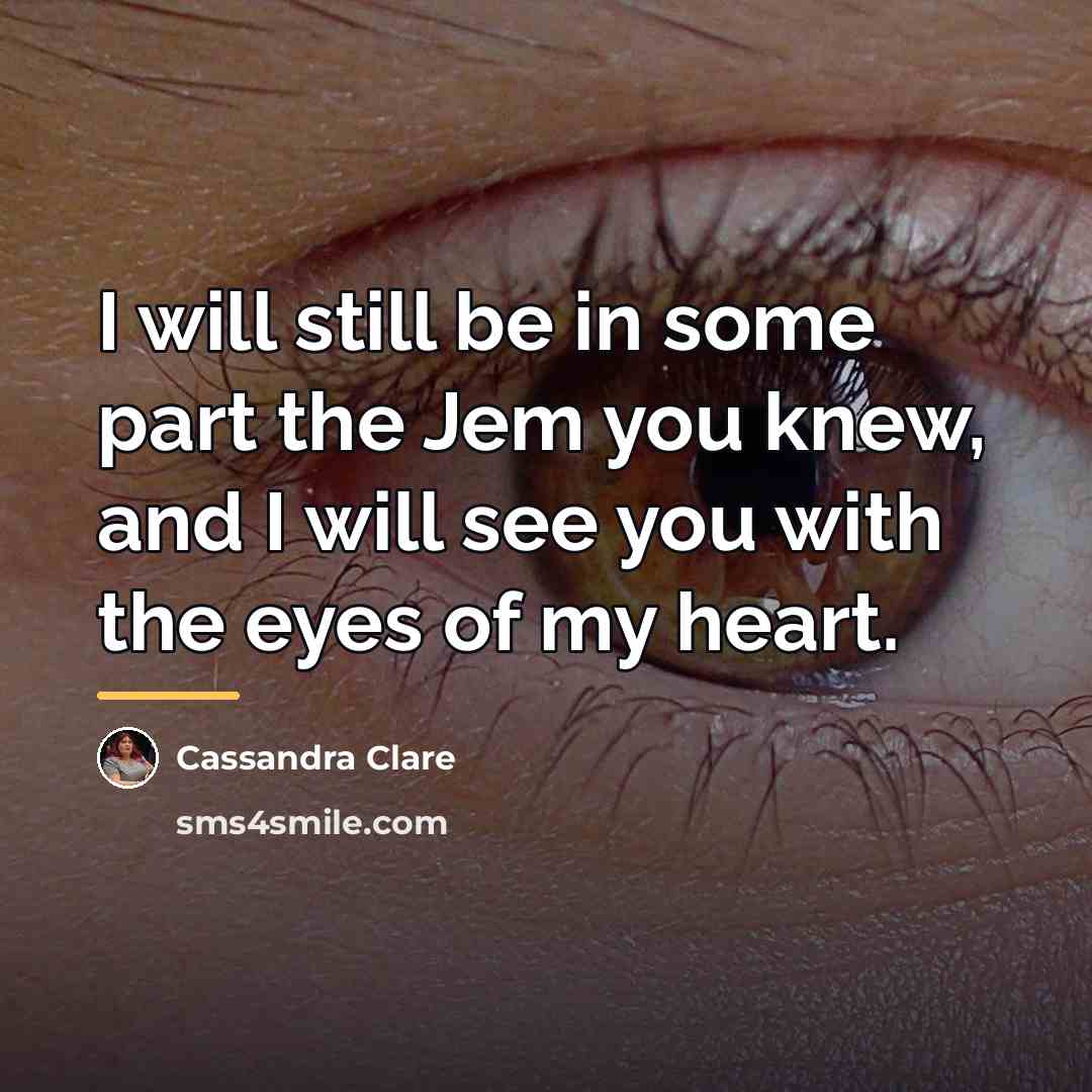 “I will still be in some part the Jem you…” quote by Cassandra Clare