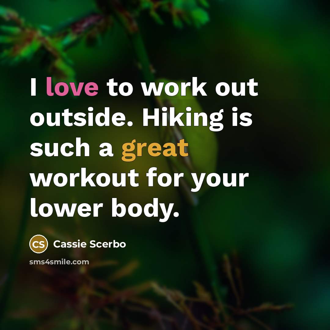 “I love to work out outside. Hiking is such a…” quote by Cassie Scerbo
