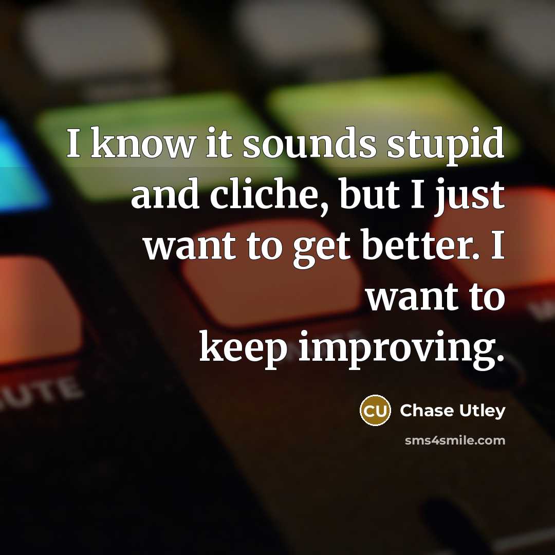 “I know it sounds stupid and cliche, but I just…” quote by Chase Utley