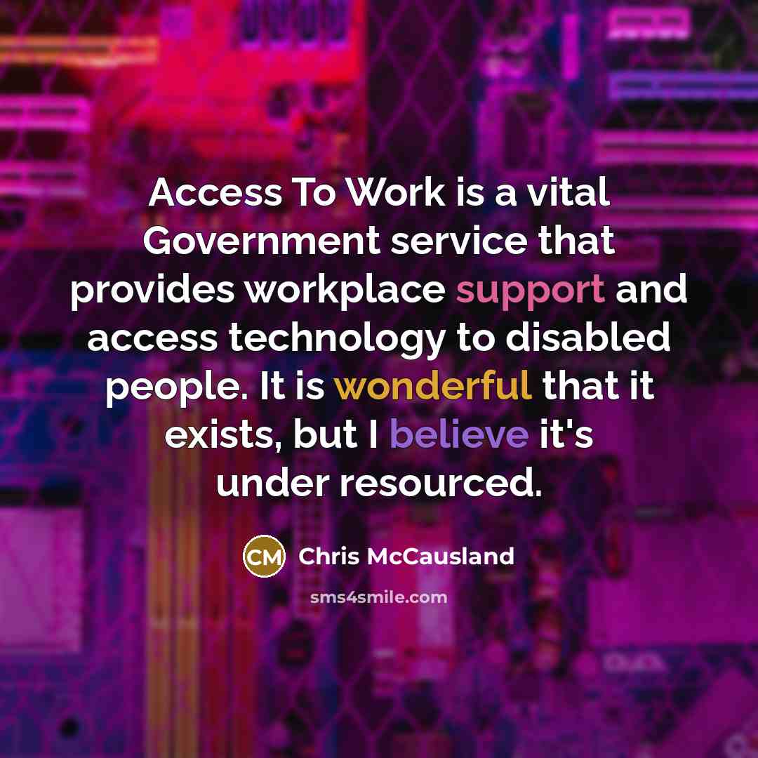 “Access To Work is a vital Government service that provides…” quote by Chris McCausland