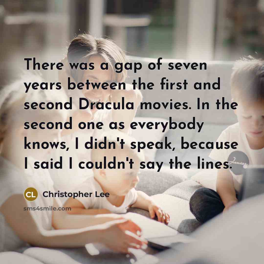 “There was a gap of seven years between the first…” quote by Christopher Lee
