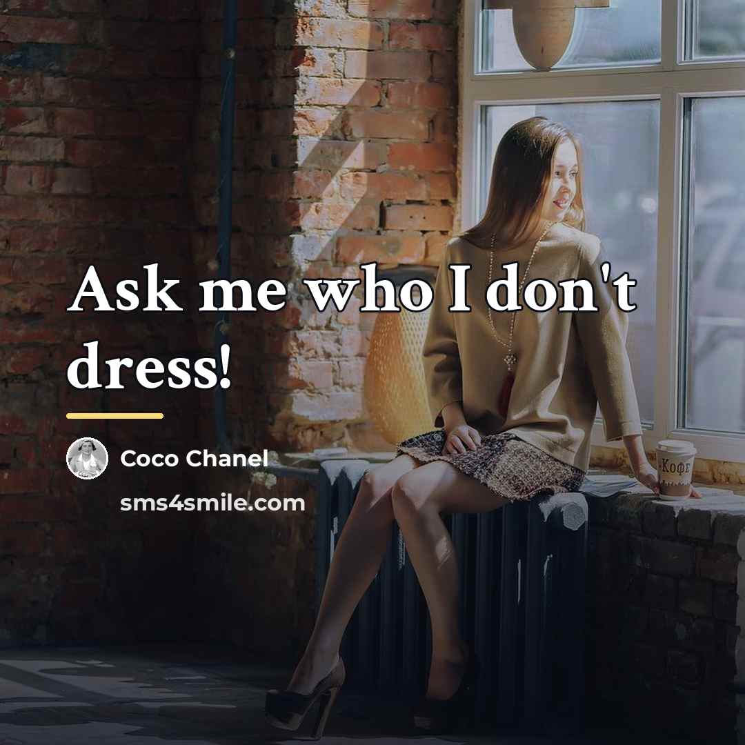 “Ask me who I don't dress!…” quote by Coco Chanel