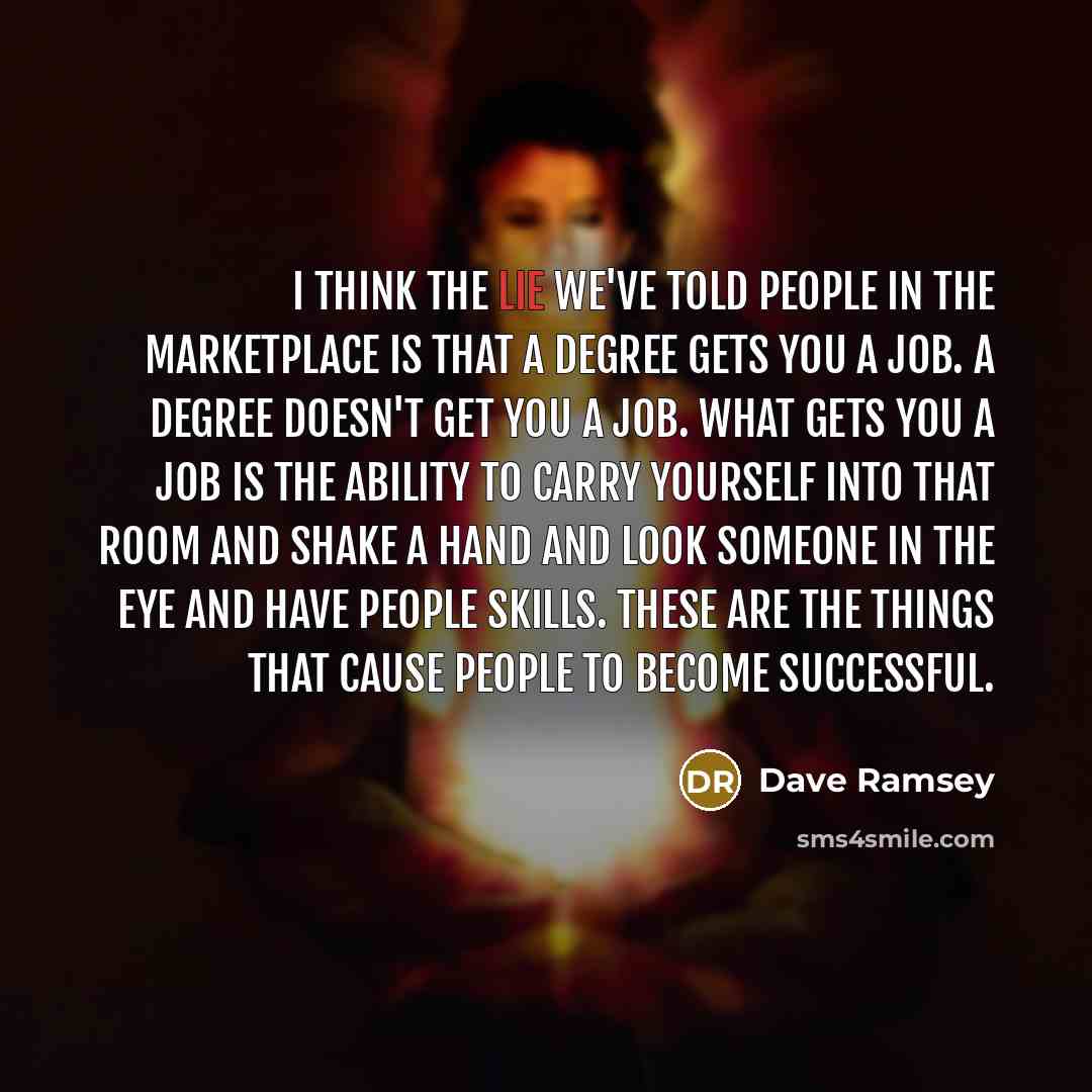 “I think the lie we've told people in the marketplace…” quote by Dave Ramsey