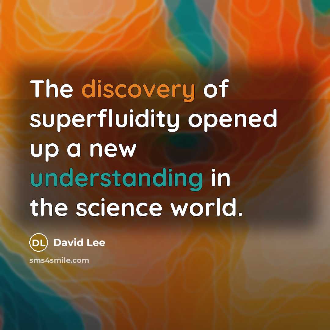 “The discovery of superfluidity opened up a new understanding in…” quote by David Lee