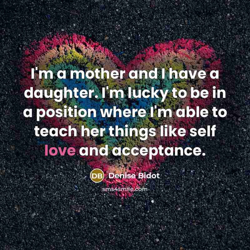 “I'm a mother and I have a daughter. I'm lucky…” quote by Denise Bidot