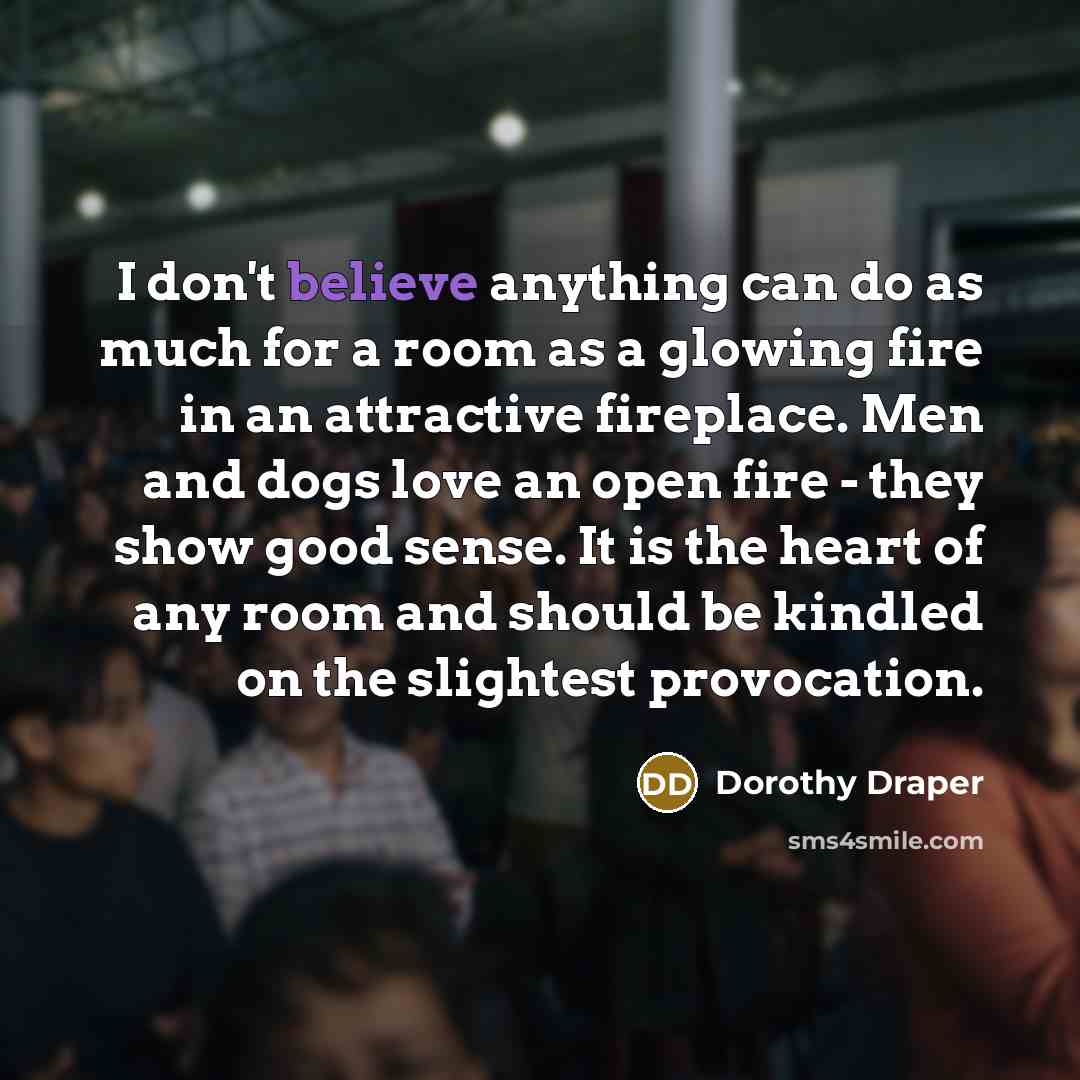 “I don't believe anything can do as much for a…” quote by Dorothy Draper