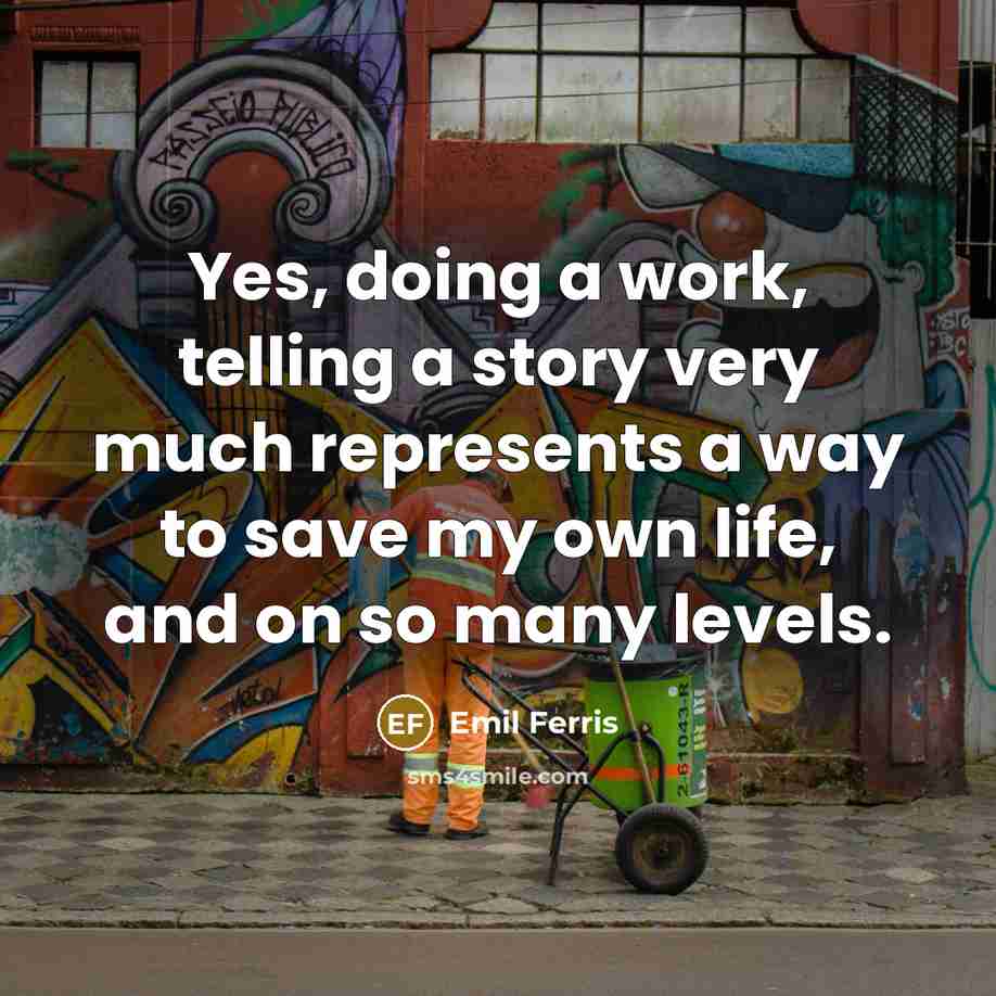 “Yes, doing a work, telling a story very much represents…” quote by Emil Ferris