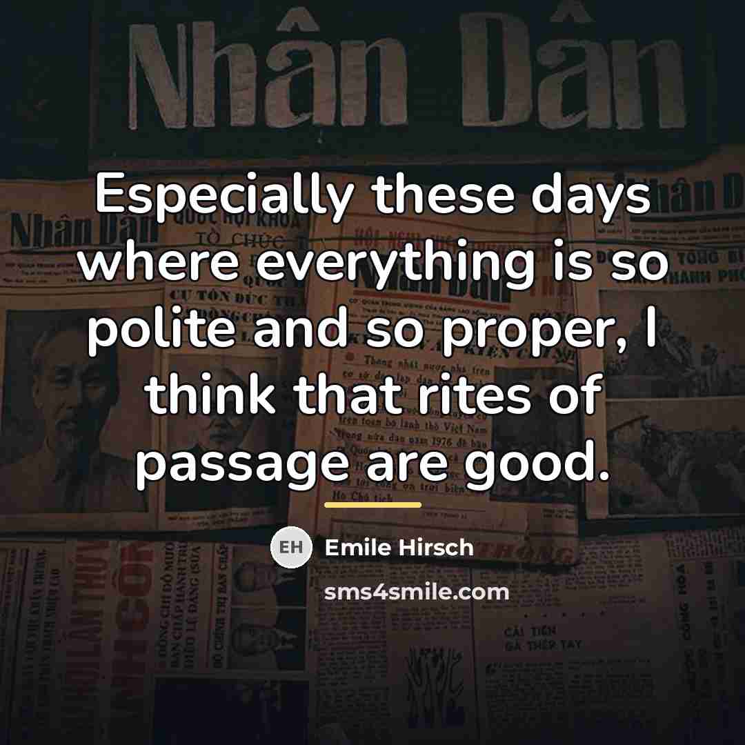 “Especially these days where everything is so polite and so…” quote by Emile Hirsch