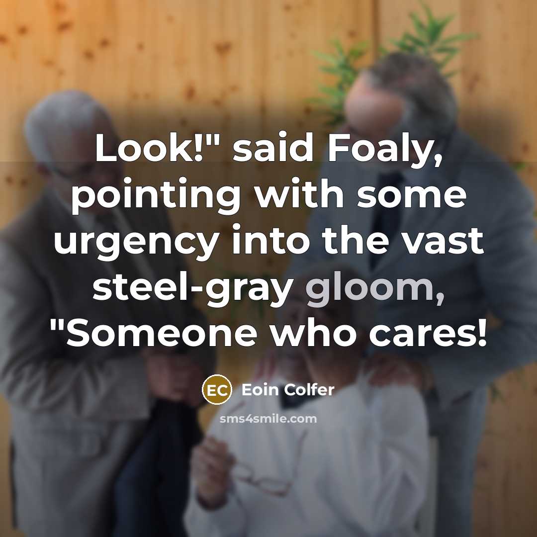 “Look!" said Foaly, pointing with some urgency into the vast…” quote by Eoin Colfer