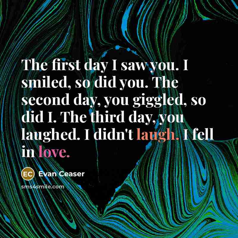 “The first day I saw you. I smiled, so did…” quote by Evan Ceaser