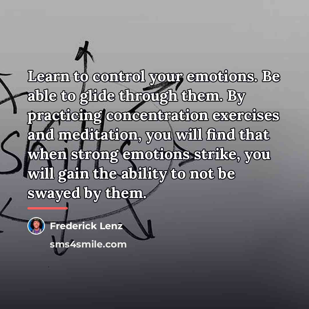 “Learn to control your emotions. Be able to glide through…” quote by Frederick Lenz