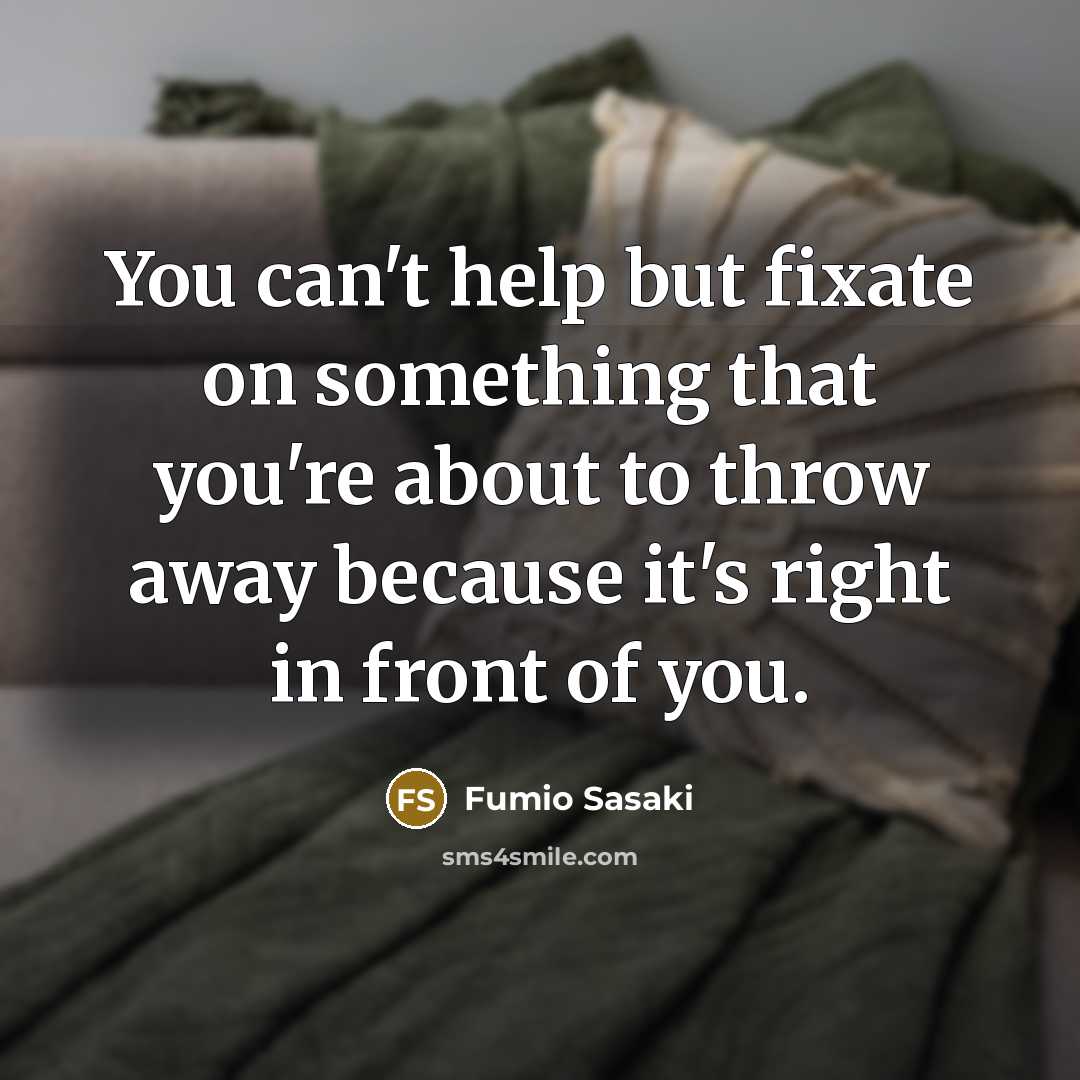 “You can't help but fixate on something that you're about…” quote by Fumio Sasaki