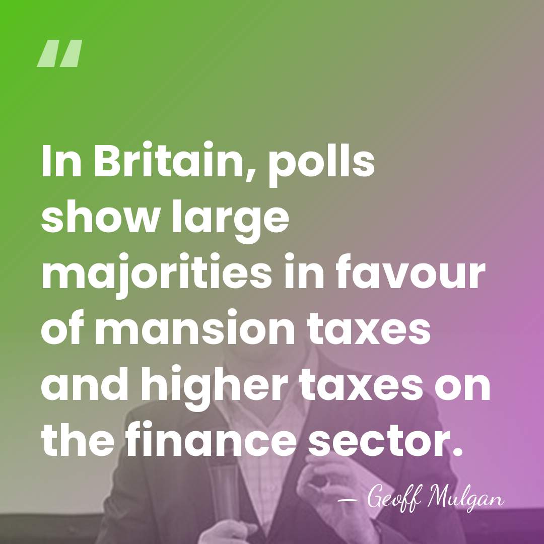 In Britain, polls show large majorities in favour of mansion taxes and&hellip; - Geoff Mulgan