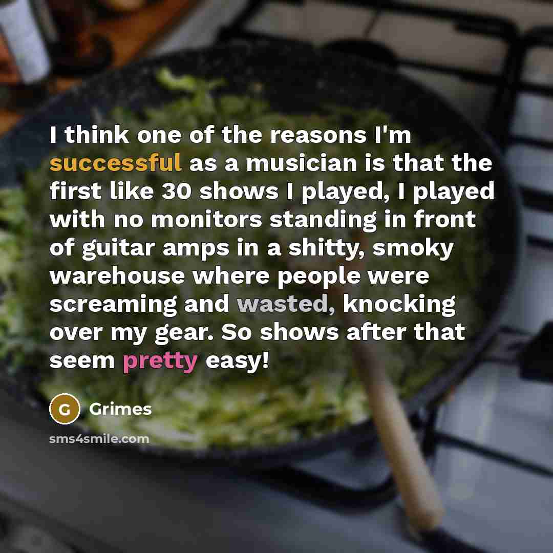 “I think one of the reasons I'm successful as a…” quote by Grimes