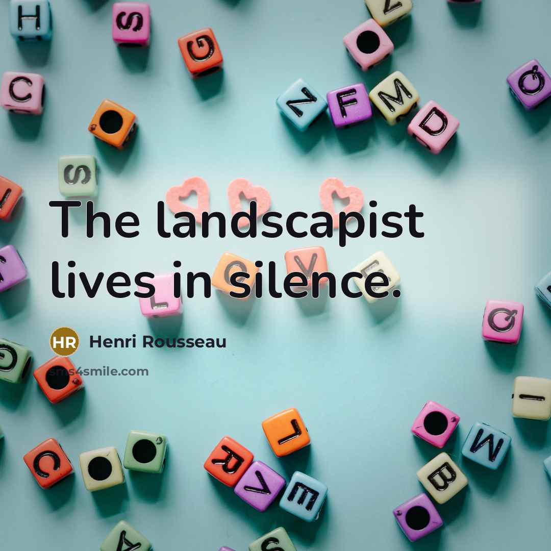 “The landscapist lives in silence.…” quote by Henri Rousseau