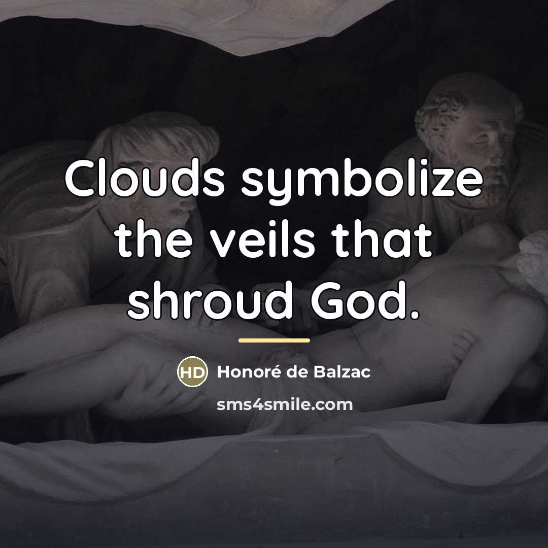 “Clouds symbolize the veils that shroud God.…” quote by Honore de Balzac