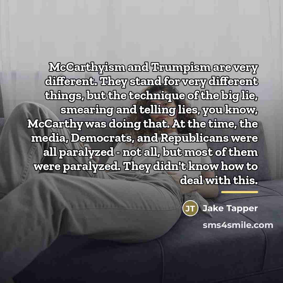 “McCarthyism and Trumpism are very different. They stand for very…” quote by Jake Tapper