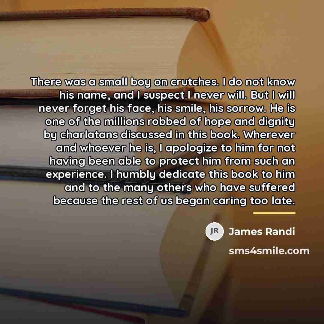“There was a small boy on crutches. I do not…” quote by James Randi